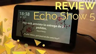 Amazon Echo Show 5 con ALEXA | REVIEW | Análisis Español