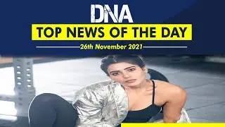 PM Modi | 26/11 attack | Samantha Ruth Prabhu | DNA: Top News of the Day | November 26, 2021