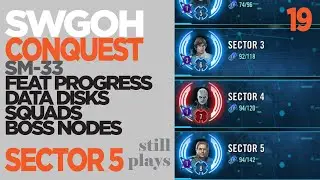 CONQUEST 19 | SECTOR 5 | SM-33 - Feats + Squads - Boss Nodes - Data Disks | SWGOH