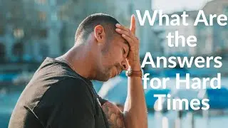 What Are the Answers for Hard Times - Motivational Video  - Let Inspiration Arise