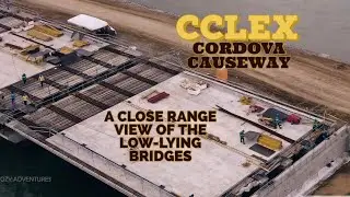CCLEX CORDOVA | CLOSE RANGE | LOW-LYING BRIDGES 4K #causeway