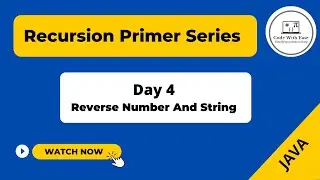 Day 4- Reverse A Number and String -  Recursion primer Series - Explained in Java