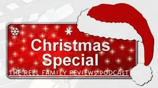 Christmas Special! Part 7/12 (The Reel Family Reviews Podcast)
