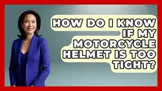 How Do I Know If My Motorcycle Helmet Is Too Tight? - Ride or Die Motorcycles