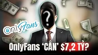 Sự Thật Đen Tối OnlyFans: Ai Ăn Hết $7,2 Tỷ? 99% Creator Chỉ Nhận $30/Th&aacute;ng!