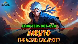 (Chapters 801-820) Naruto: The Wind Calamity | Audiobook Narration!