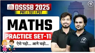 DSSSB 2025 | MATHS : PRACTICE SET -11 | CLASS for DSSSB EXAM 2025 | BY ADHYAYAN MANTRA