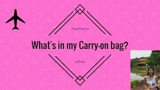 Whats in my Carry-On bag? (Japan Trip)