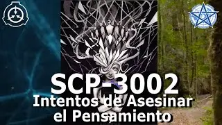 SCP-3002 | Intentos de Asesinar el Pensamiento