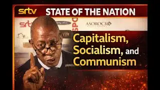STATE OF THE NATION | Capitalism vs Socialism vs Communism &mdash; Africa&rsquo;s Debate