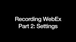 Recording WebEx Part 2