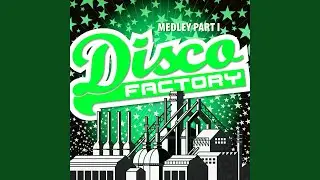 Disco Factory Medley Part I (Radio Edit) - (Never Can Say Goodbye / Daddy Cool / Can't Take My...