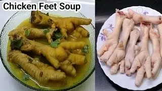 Chicken Feet Soup | How To Make Chicken Fit Recipe | Murgi Ke Panje Ka Soup | Chicken Soup
