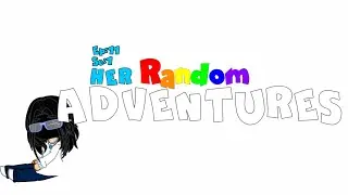 Her Random Adventures &brvbar; Another one &brvbar; Real world &brvbar; Ep:11/Se:1