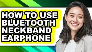 How to Use Bluetooth Neckband Earphone (updated)