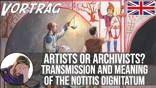 Artists or archivists? Transmission and meaning of the Notitia Digniatum