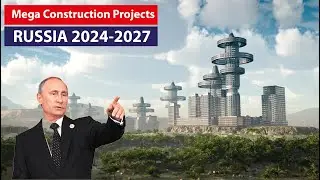 Amazing Mega Construction Projects in Progress in Russia
