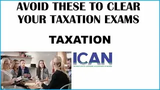 AVOID THESE MISTAKES TO CLEAR YOUR ICAN TAXATION EXAMS |HOW TO PASS ICAN TAXATION IN FIRST ATTEMPT