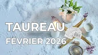 TAUREAU FEVRIER 2026 ♉
