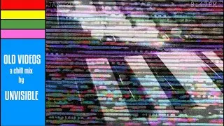 OLD VIDEOS -A Chill Mix by Unvisible