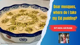 Dear mosques, where do I take my Eid pudding? Moon sighting issue - Sitara Akram 07