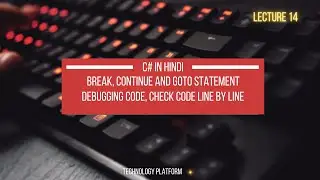 break statement in c# in hindi | break and continue statement | goto statement | debugging in c#