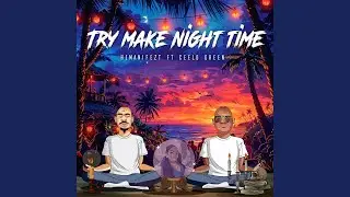 Try Make Night Time (feat. CeeLo Green)