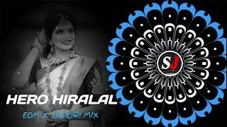 HERO HIRALAL ( EDM X TAPORI MIX) DJ SIPUN X SJ REMIX 