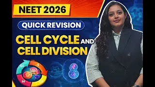 QUICK REVISION OF CELL CYCLE AND CELL DIVISION FOR NEET