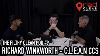 Richard Winkworth From C.L.E.A.N CCS | RedClean - The Filthy Clean Pod #9