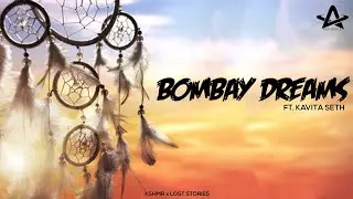 BOMBAY DREAMS | Kshmr  Lost Stories Ft. Kavita Seth (KIMERA X SURRNDR EDIT) | ARUN VISUALS