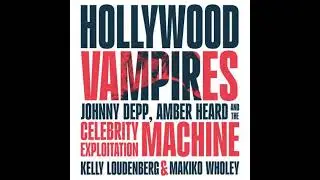 Hollywood Vampires: Johnny Depp, Amber Heard and the Celebrity Exploitation Machine