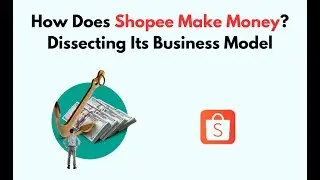 How Does Shopee Make Money? Dissecting Its Business Model