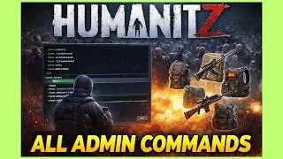 HumanitZ V1.0 Admin Commands Guide – Important Console Commands Explained (2026)
