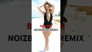 ❤️&zwj;🔥🚀 BAM BAM - NoizBasses REMIX #officialbangertv #clubbanger2025 #BamBamRemix #electronicmusic