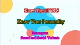 Know Your Personality   8  - Enneagram: Sexual and Social Variants