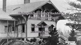 Tinker Cottage -- One Of Rockford's Most Haunted Places