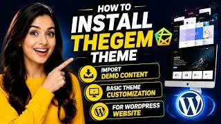 How to Install TheGem Theme, import Demo Content and Basic Theme Customization For WordPress Website