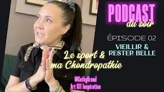 Podcast du soir &ndash; &Eacute;pisode 02 Vieillir et rester belle : sport et chondropathie | T&eacute;moignage