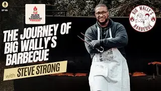 Ep 85 | The Journey of Big Wally&rsquo;s Barbecue w/ Steve Strong