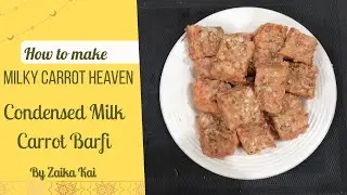 Gajar Ki Barfi | Carrot Barfi With condensed milk | Milky Carrot Heaven