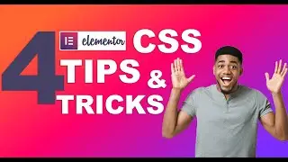 4 Simple and Helpful Elementor CSS Tips & Tricks You need to Know