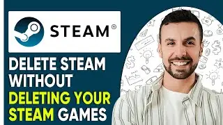 How To Delete Steam Without Deleting Your Steam Games - 2025 (Best Method)