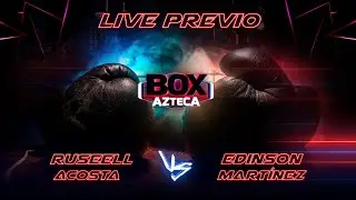 🔴 EN VIVO: Live Previo Russell Acosta vs Edinson Martínez | Box Azteca  🥊