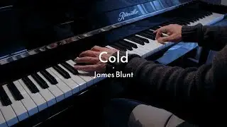 Cold - James Blunt - Piano Cover