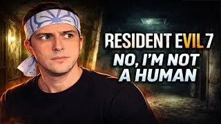 Resident Evil 7 ➜ No, I&rsquo;m Not a Human | Psychological Horror Night