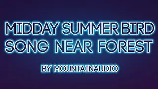 Midday Summer Bird Song Near Forest | Sleep ASMR [Black Screen] by MountainAudio