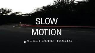 Slow motion - Background music @ Sound Effect