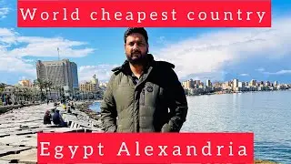 Egypt Alexandria - Visiting World Cheapest Country