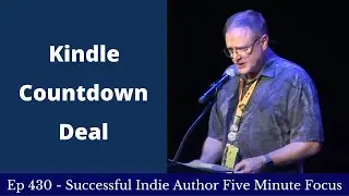 Successful Indie Author Five Minute Focus Ep430 - Kindle Countdown Deal
